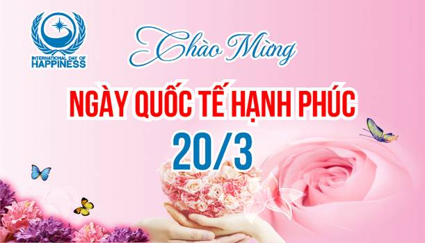 Ngày Quốc tế Hạnh Phúc - Ngày của yêu thương và chia sẻ!